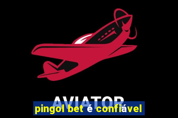 pingol bet é confiável