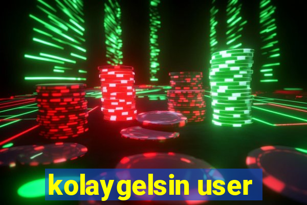 kolaygelsin user