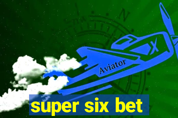 super six bet