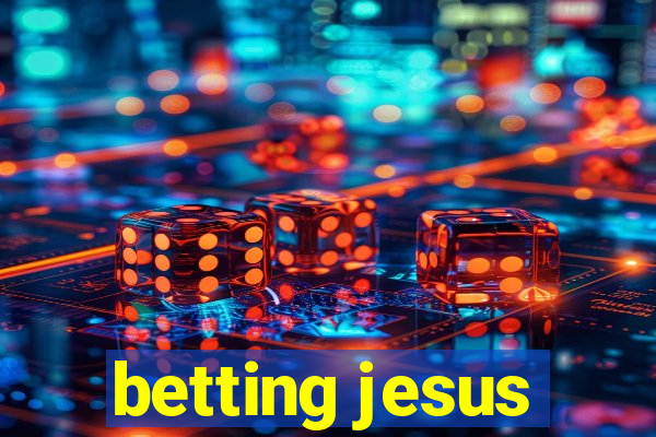 betting jesus