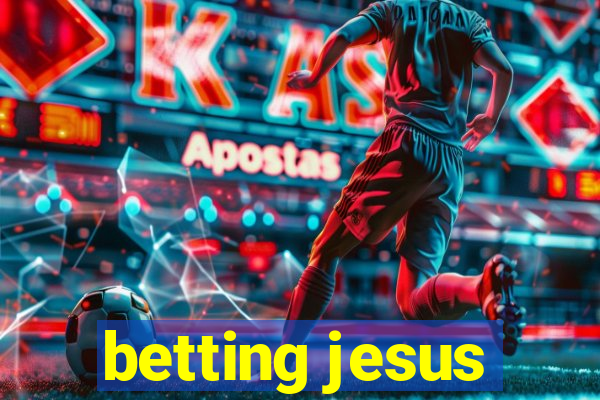 betting jesus