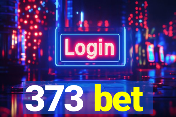 373 bet