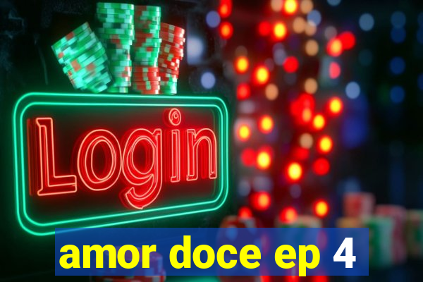 amor doce ep 4