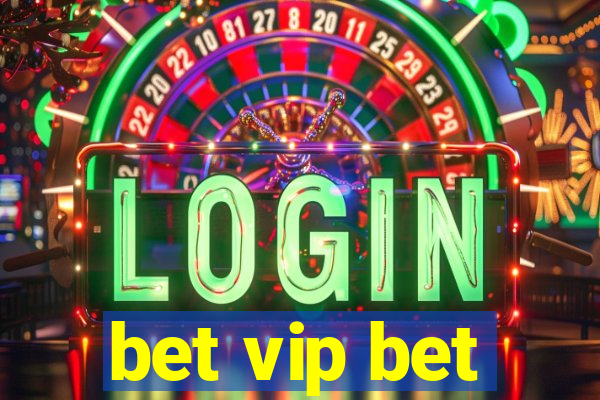 bet vip bet