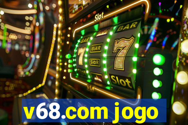 v68.com jogo