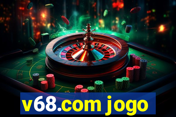 v68.com jogo