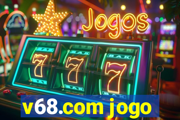 v68.com jogo