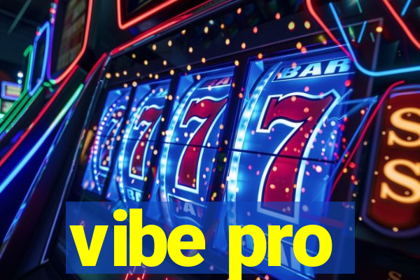 vibe pro