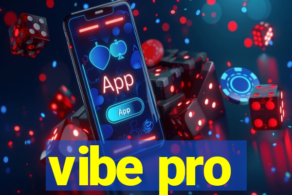 vibe pro