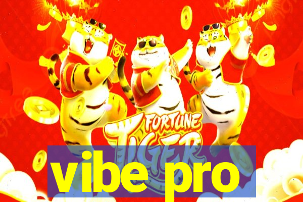 vibe pro