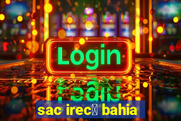 sac irec锚 bahia