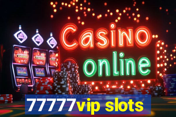 77777vip slots