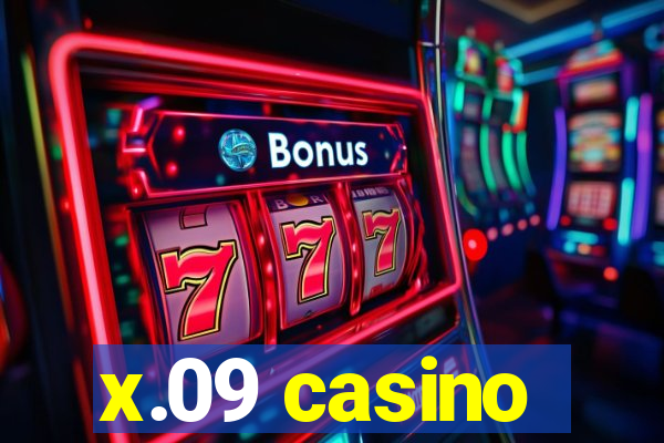 x.09 casino