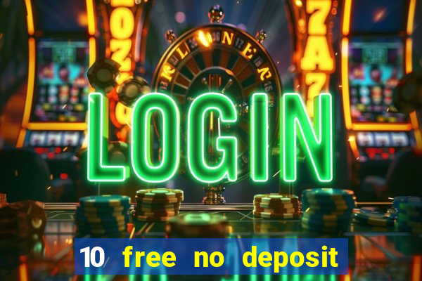 10 free no deposit casino uk 2021