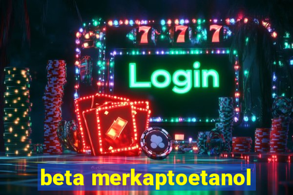 beta merkaptoetanol