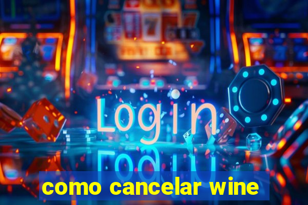 como cancelar wine