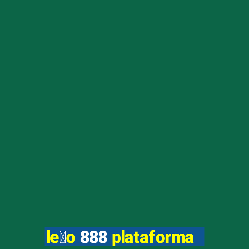 le茫o 888 plataforma