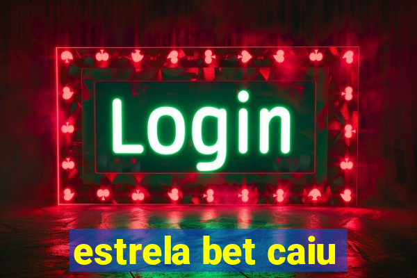 estrela bet caiu