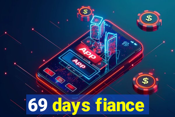 69 days fiance