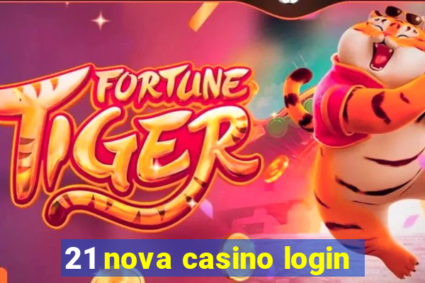 21 nova casino login