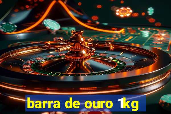 barra de ouro 1kg