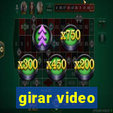 girar video