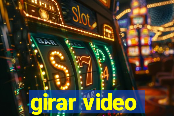 girar video