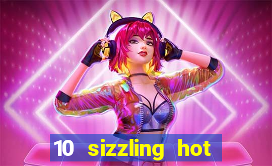 10 sizzling hot deluxe casino