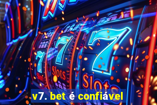 v7. bet é confiável