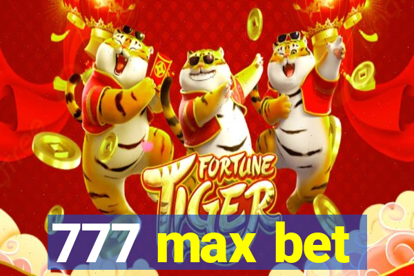 777 max bet