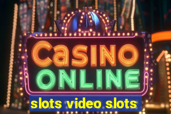 slots video slots