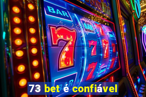 73 bet é confiável