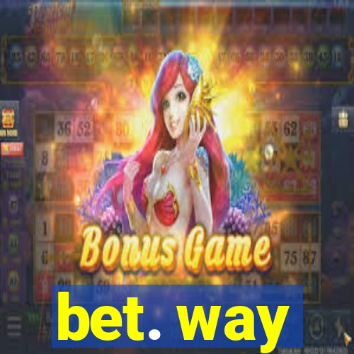 bet. way