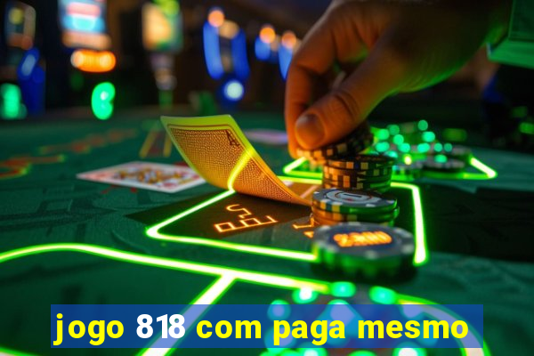 jogo 818 com paga mesmo