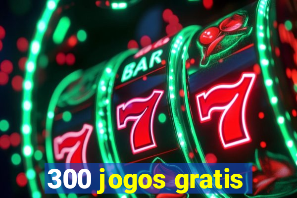 300 jogos gratis