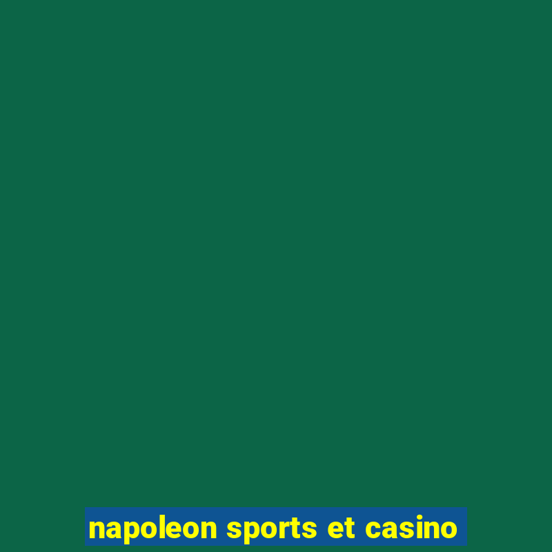 napoleon sports et casino