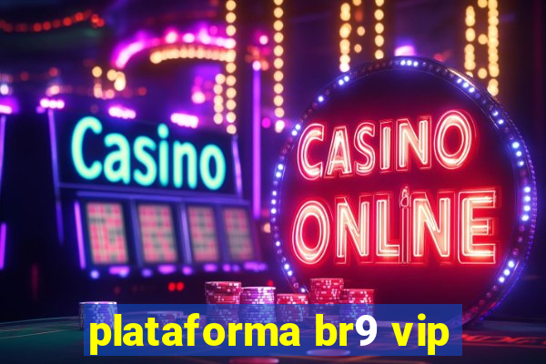 plataforma br9 vip