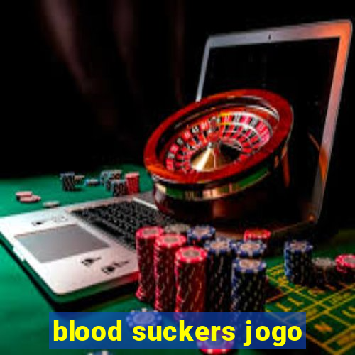 blood suckers jogo