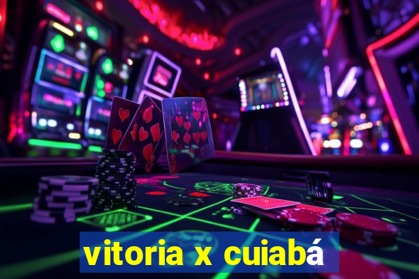 vitoria x cuiabá