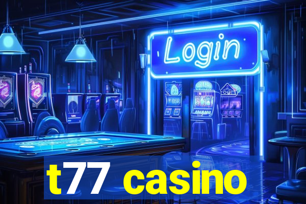 t77 casino