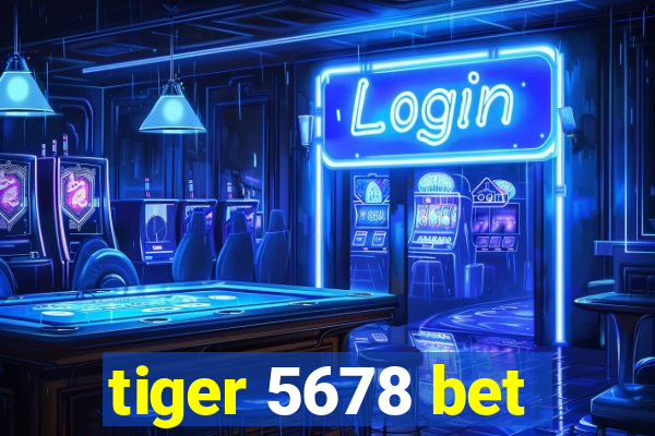 tiger 5678 bet