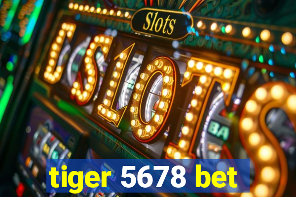 tiger 5678 bet