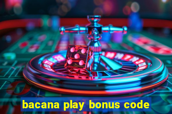 bacana play bonus code