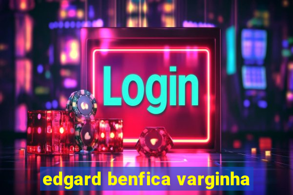 edgard benfica varginha