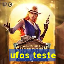 ufos teste