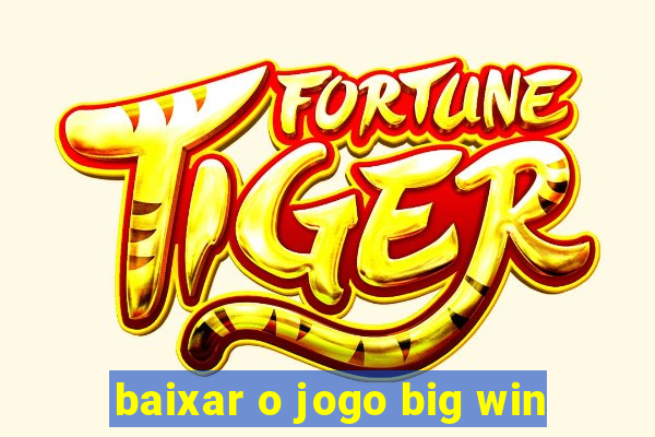 baixar o jogo big win