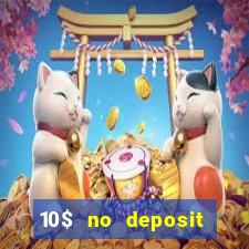 10$ no deposit bonus casino