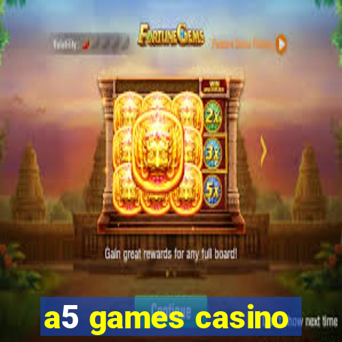 a5 games casino