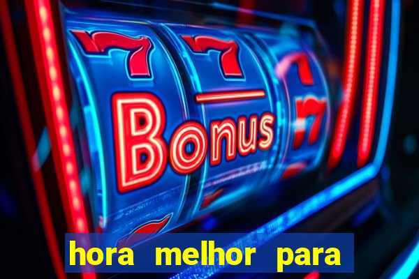 hora melhor para jogar fortune tiger