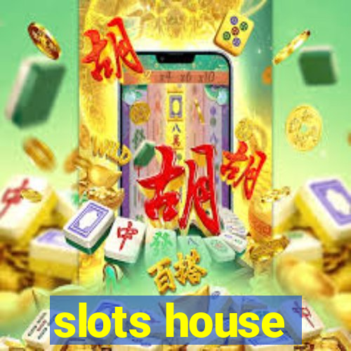 slots house